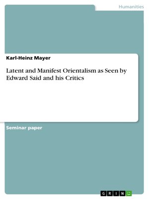 cover image of Latent and Manifest Orientalism as Seen by Edward Said and his Critics